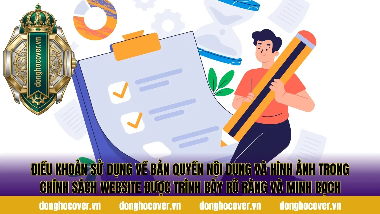 Điều khoản sử dụng về bản quyền nội dung và hình ảnh trong chính sách website được trình bày rõ ràng và minh bạch