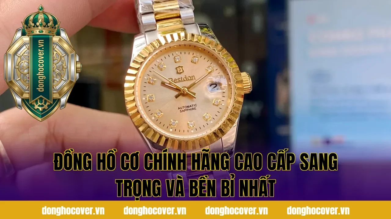 Đồng Hồ Cơ Chính Hãng Cao Cấp Sang Trọng Và Bền Bỉ Nhất