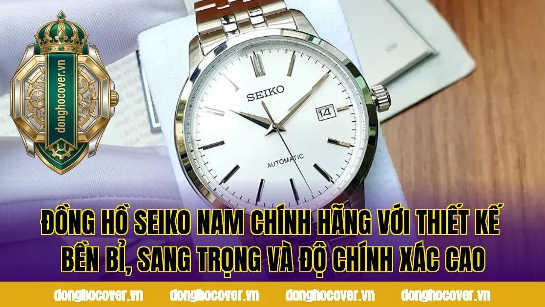 Đồng hồ Seiko nam chính hãng với thiết kế bền bỉ, sang trọng và độ chính xác cao
