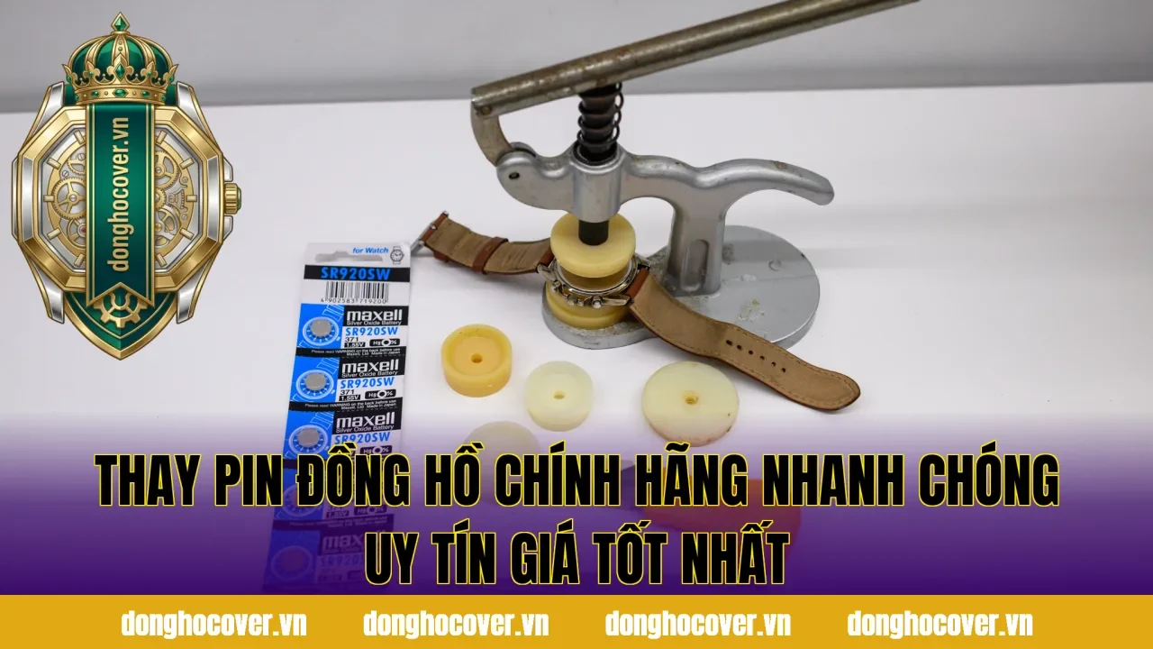 Thay Pin Đồng Hồ Chính Hãng Nhanh Chóng Uy Tín Giá Tốt Nhất