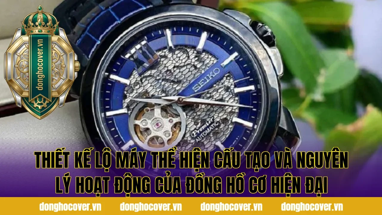 Thiết kế lộ máy thể hiện cấu tạo và nguyên lý hoạt động của đồng hồ cơ hiện đại