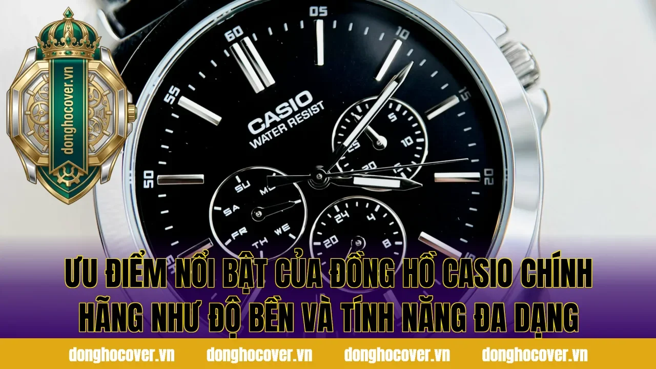 Ưu điểm nổi bật của đồng hồ Casio chính hãng như độ bền và tính năng đa dạng