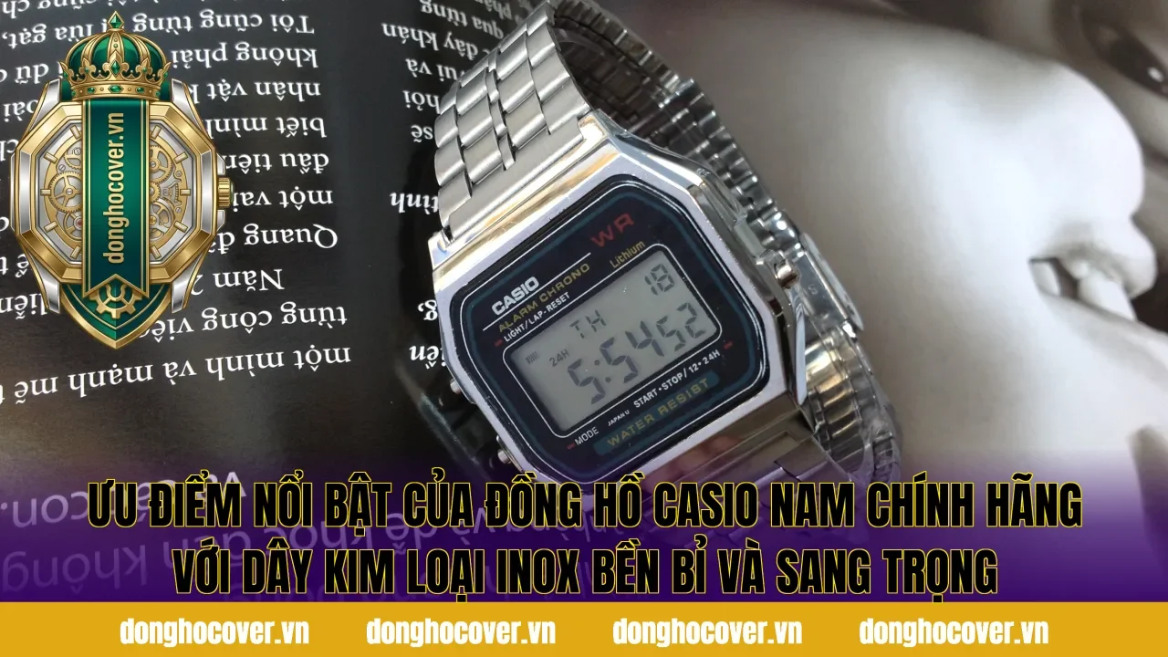 Ưu điểm nổi bật của đồng hồ Casio nam chính hãng với dây kim loại inox bền bỉ và sang trọng