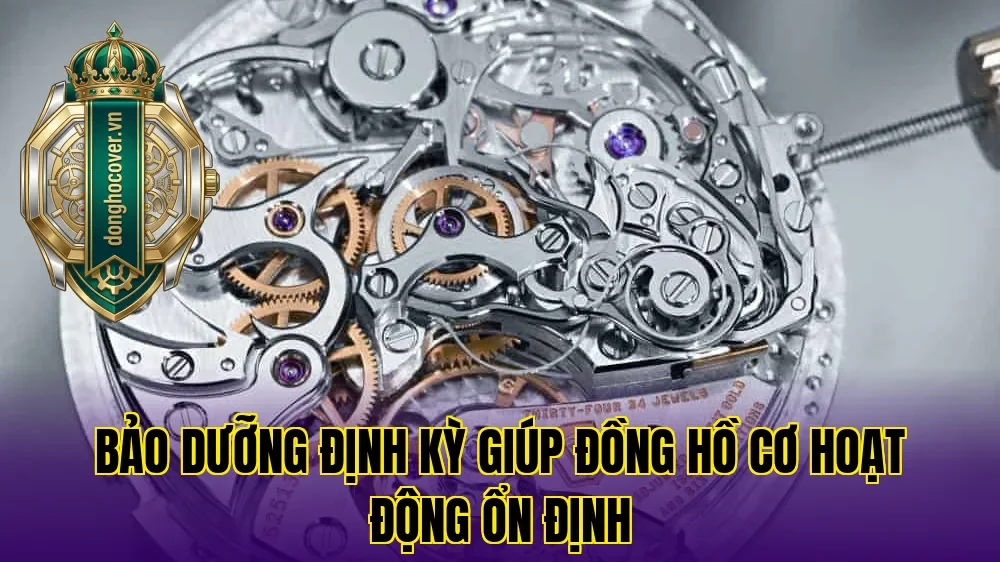 Bảo dưỡng định kỳ giúp đồng hồ cơ hoạt động ổn định