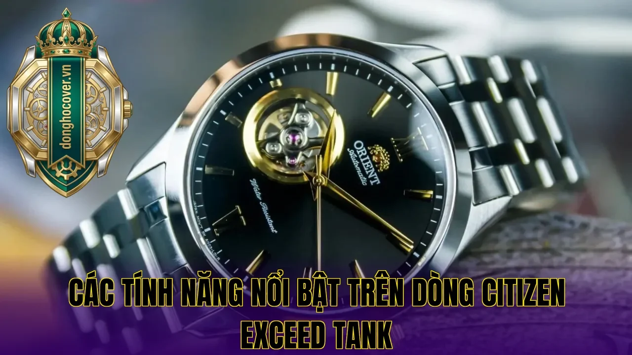 Các tính năng nổi bật trên dòng Citizen Exceed Tank