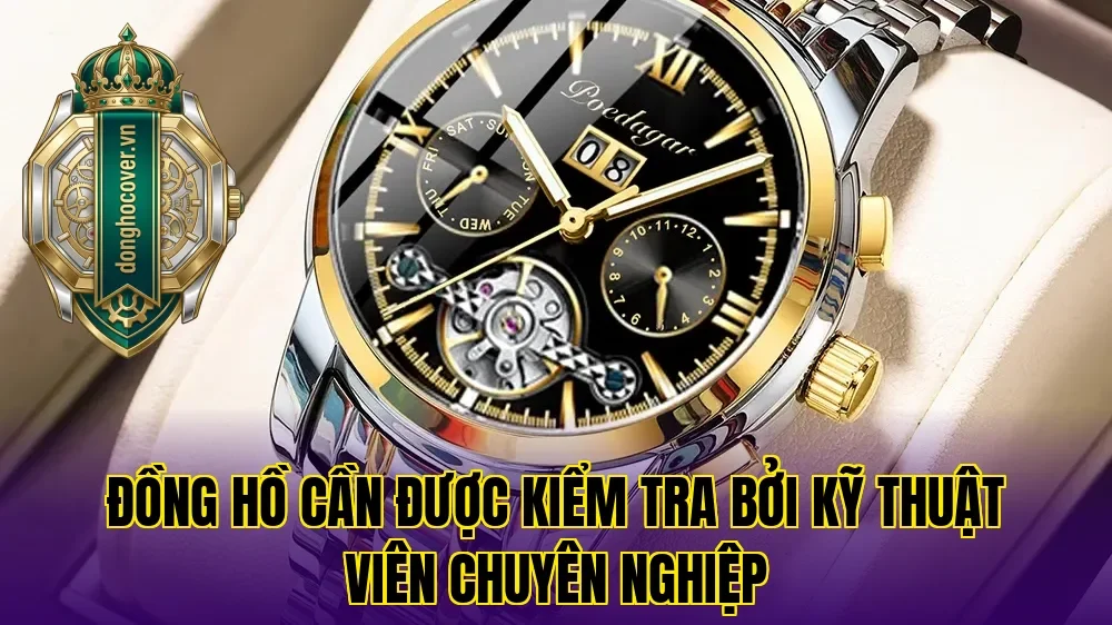Đồng hồ cần được kiểm tra bởi kỹ thuật viên chuyên nghiệp