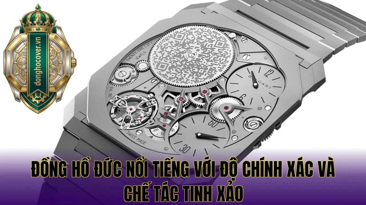 Đồng hồ Đức nổi tiếng với độ chính xác và chế tác tinh xảo