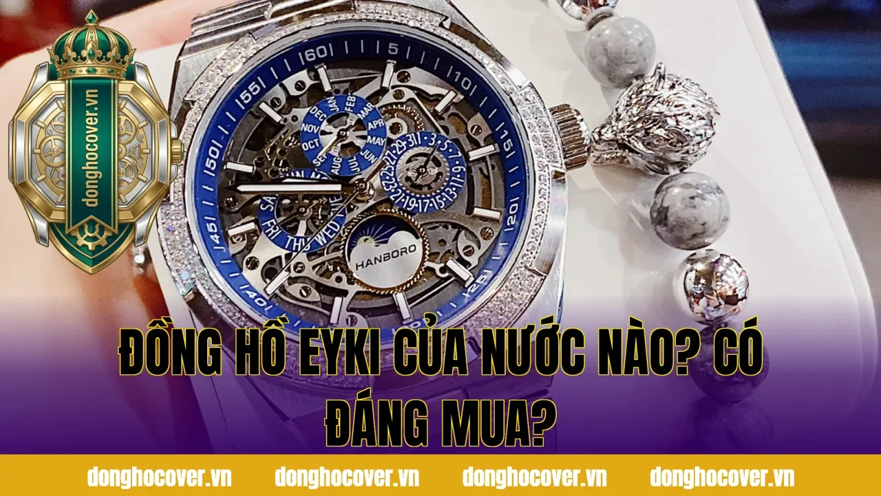 Đồng Hồ Eyki Của Nước Nào? Có Đáng Mua?