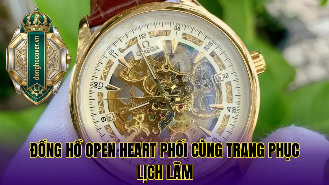 Đồng hồ Open Heart phối cùng trang phục lịch lãm