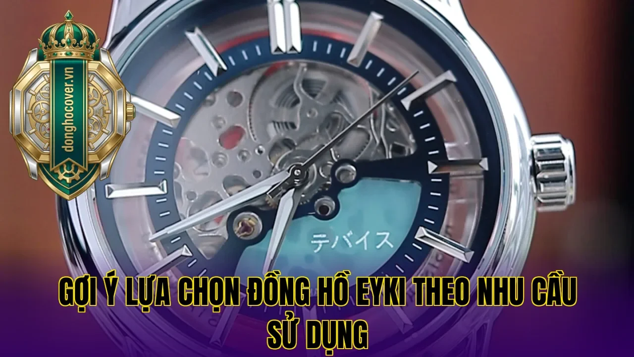 Gợi ý lựa chọn đồng hồ Eyki theo nhu cầu sử dụng