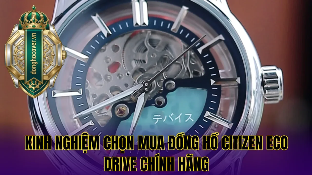 Kinh nghiệm chọn mua đồng hồ Citizen Eco Drive chính hãng