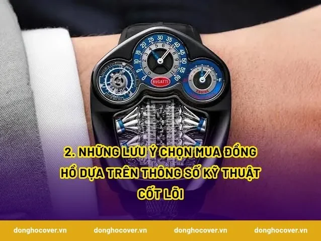 2. Những lưu ý chọn mua đồng hồ dựa trên thông số kỹ thuật cốt lõi