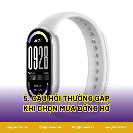 5. Câu hỏi thường gặp khi chọn mua đồng hồ