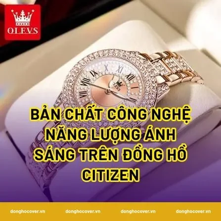 Bản chất công nghệ năng lượng ánh sáng trên đồng hồ Citizen