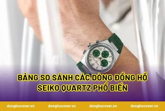 Bảng so sánh các dòng đồng hồ Seiko Quartz phổ biến