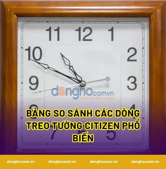 Bảng so sánh các dòng treo tường citizen phổ biến