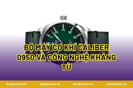 Bộ máy cơ khí Caliber 0950 và công nghệ kháng từ
