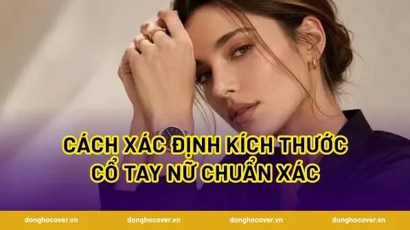 Cách xác định kích thước cổ tay nữ chuẩn xác
