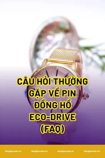 Câu hỏi thường gặp về pin đồng hồ Eco-Drive (FAQ)