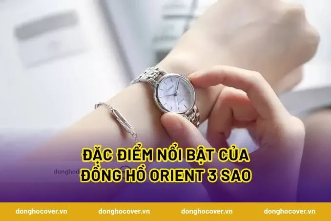 Đặc điểm nổi bật của đồng hồ Orient 3 sao