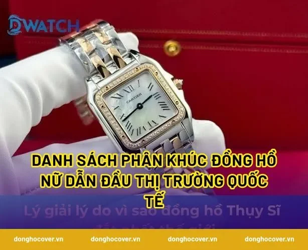 Danh sách phân khúc đồng hồ nữ dẫn đầu thị trường quốc tế