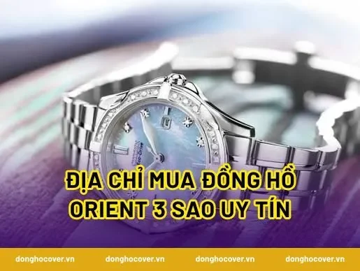 Địa chỉ mua đồng hồ Orient 3 sao uy tín