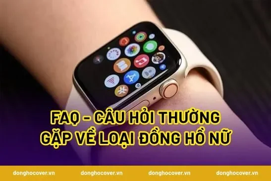 FAQ - Câu hỏi thường gặp về loại đồng hồ nữ