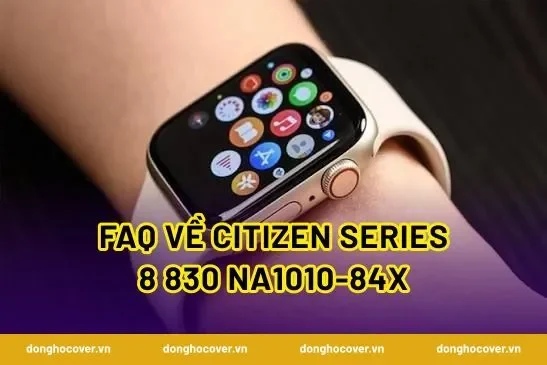 FAQ về Citizen Series 8 830 NA1010-84X