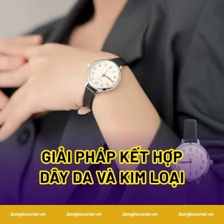Giải pháp kết hợp dây da và kim loại