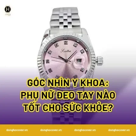 Góc nhìn y khoa: Phụ nữ đeo tay nào tốt cho sức khỏe?