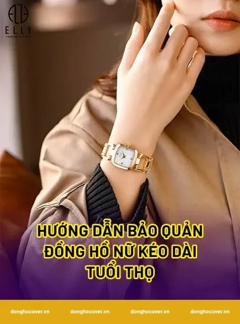 Hướng dẫn bảo quản đồng hồ nữ kéo dài tuổi thọ