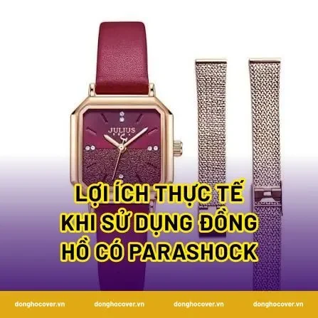 Lợi Ích Thực Tế Khi Sử Dụng Đồng Hồ Có Parashock