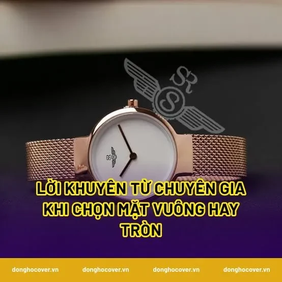 Lời khuyên từ chuyên gia khi chọn mặt vuông hay tròn