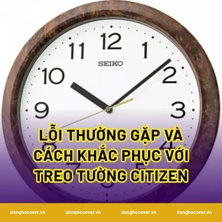 Lỗi thường gặp và cách khắc phục với treo tường citizen
