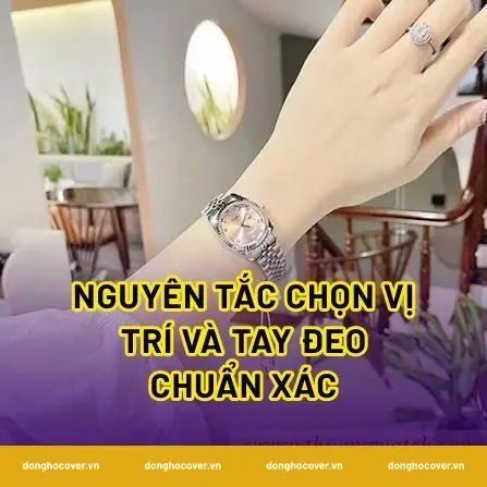 Nguyên tắc chọn vị trí và tay đeo chuẩn xác