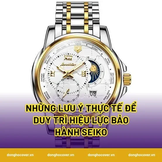 Những lưu ý thực tế để duy trì hiệu lực bảo hành seiko