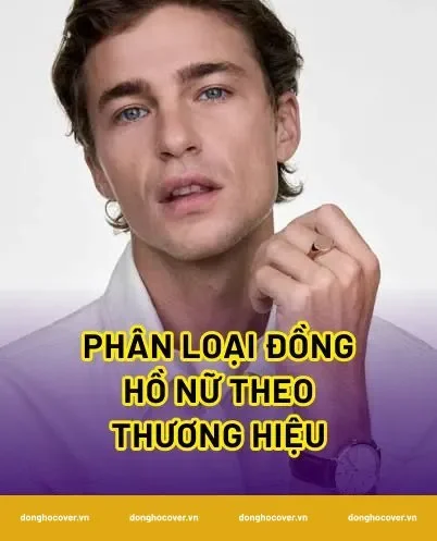 Phân loại đồng hồ nữ theo thương hiệu