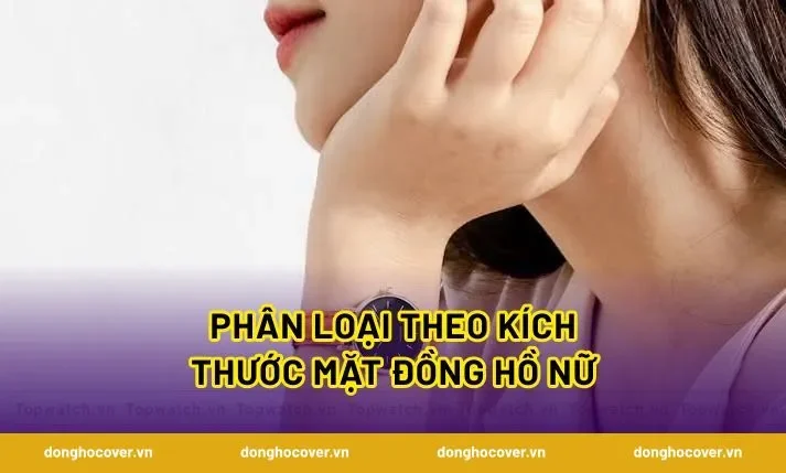 Phân loại theo kích thước mặt đồng hồ nữ