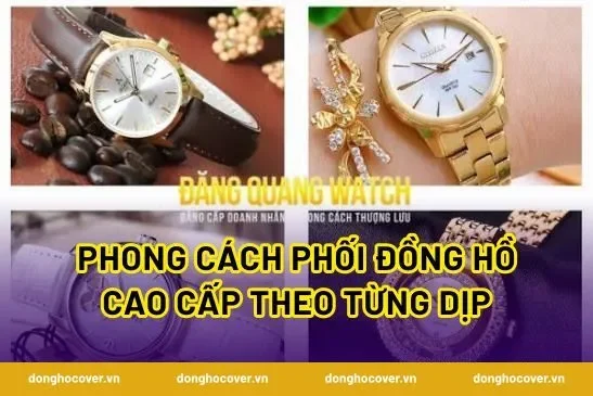 Phong cách phối đồng hồ cao cấp theo từng dịp