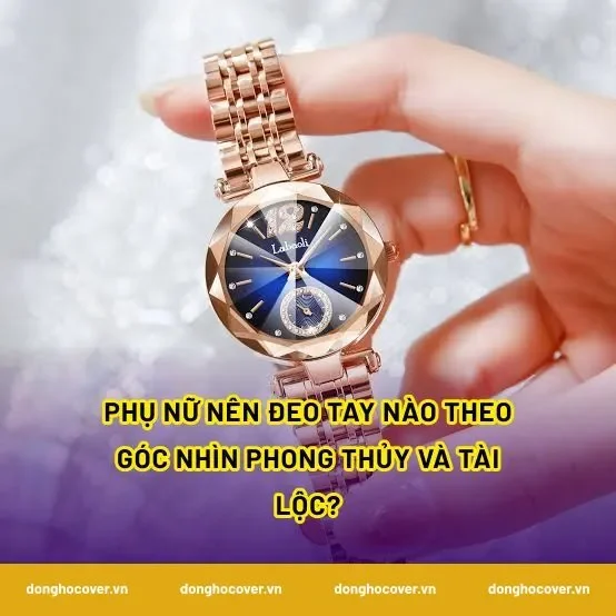 Phụ nữ nên đeo tay nào theo góc nhìn phong thủy và tài lộc?