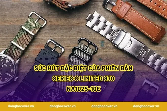 Sức hút đặc biệt của phiên bản series 8 limited 870 NA1025-10E