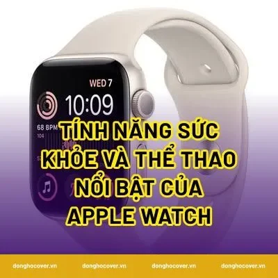 Tính năng sức khỏe và thể thao nổi bật của Apple Watch