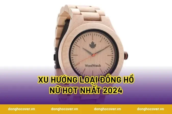 Xu hướng loại đồng hồ nữ hot nhất 2024