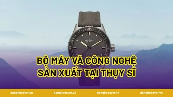 Bộ máy và công nghệ sản xuất tại Thụy Sĩ
