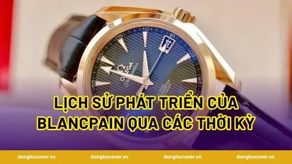 Lịch sử phát triển của Blancpain qua các thời kỳ